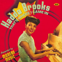 Hadda Brooks - That's Where I Came In: The Modern Recordings 1946-47
