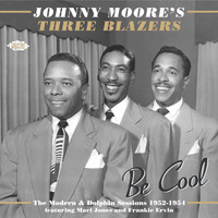 Johnny Moore's Three Blazers - Be Cool: The Modern & Dolphin Sessions 1952-1954
