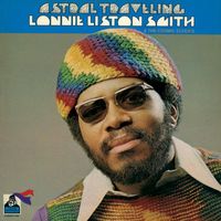 Lonnie Liston Smith & The Cosmic Echoes - Astral Traveling
