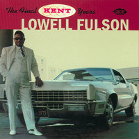 Lowell Fulson - The Final Kent Years