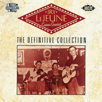 Iry LeJeune - Cajun's Greatest; the Definitive Collection