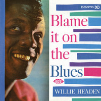 Willie Headen - Blame It on the Blues