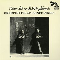 Ornette Coleman - Friends and Neighbors - Ornette Live at Prince Street