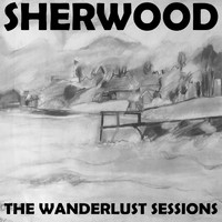 Sherwood - The Wanderlust Sessions (Explicit)