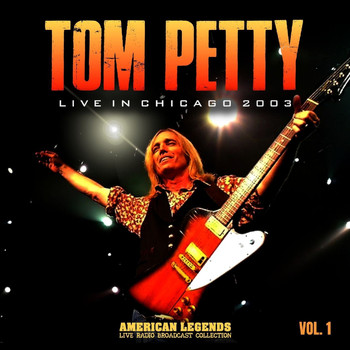 Tom Petty - Tom Petty Live In Chicago, 2003, vol. 1