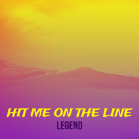 Legend - Hit Me on the Line