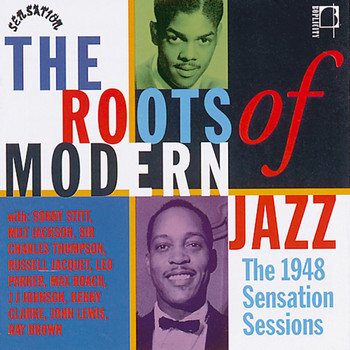 Various Artists - The Roots of Modern Jazz: 1948 Sensation Sessions