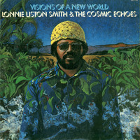 Lonnie Liston Smith & The Cosmic Echoes - Visions of a New World