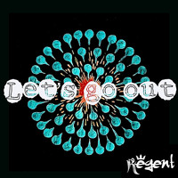 Regent - Let's Go Out
