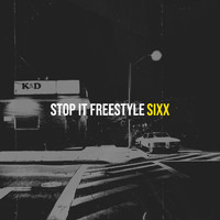 Sixx - Stop It (Freestyle) (Explicit)