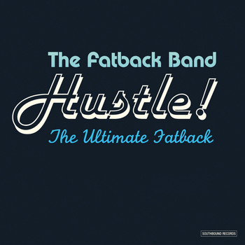 Fatback Band - Hustle! The Ultimate Fatback
