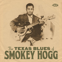 Smokey Hogg - The Texas Blues of Smokey Hogg