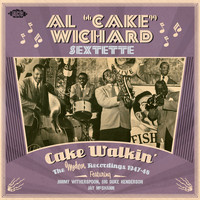 Al "Cake" Wichard Sextette - Cake Walkin': The Modern Reccordings 1947-48