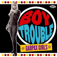 Various Artists - Boy Trouble: Garpax Girls