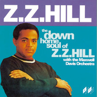 Z.Z. Hill - The Down Home Soul of Z Z Hill