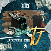 La Clika - Locos de Tj