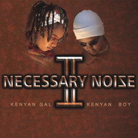 Necessary Noize - Necessary Noize II: Kenyan Gal, Kenyan Boy