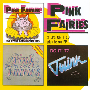 The Pink Fairies - Live at the Roundhouse / Previously Unreleased / Do It EP