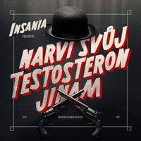 Insania - Narvi svůj testosteron jinam