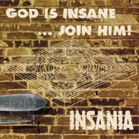 Insania - God Is Insane …Join Him!