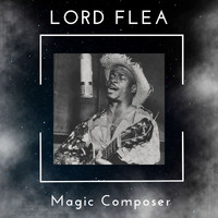 LORD FLEA - Magic Composer - Lord Flea