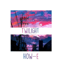 How-E - Twilight