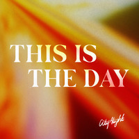 CityAlight - This Is the Day