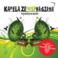 Kapela ze Wsi Warszawa - Wymixowanie