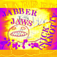 Nick Knotty - Jabber Jaws (Explicit)