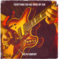 Ralph Comfort - Everything You Has Made My Sun