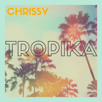 Chrissy - Tropika