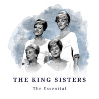 The King Sisters - The King Sisters - The Essential