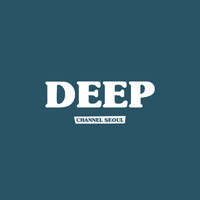 Channel Seoul - Deep