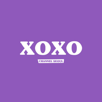 Channel Seoul - Xoxo
