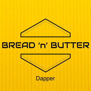 Bread 'n' Butter - Dapper