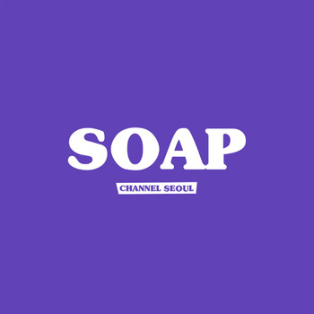 Channel Seoul - Soap