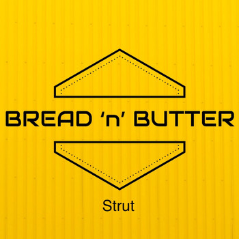 Bread 'n' Butter - Strut