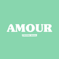Channel Seoul - Amour