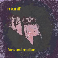 manif - Forward Motion