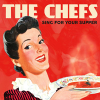 The Chefs - Sing for Your Supper