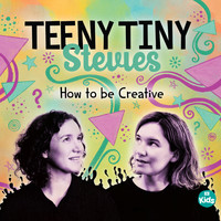 Teeny Tiny Stevies - How to Be Creative