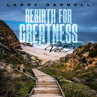 Larry Darnell - Rebirth for Greatness, Vol. 5
