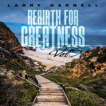 Larry Darnell - Rebirth for Greatness, Vol. 5