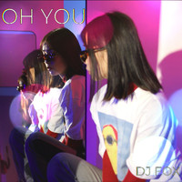 Dj Fox - Oh You