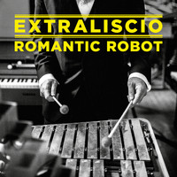 EXTRALISCIO - Romantic Robot