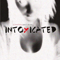 Cynthia Antigua - Intoxicated
