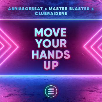Abrissgebeat x Master Blaster x Clubraiders - Move Your Hands Up (Extended Mix)
