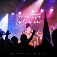 Nathaniel Bassey - See What the Lord Has Done (Live)