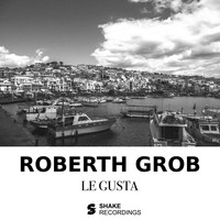 Roberth Grob - Le Gusta