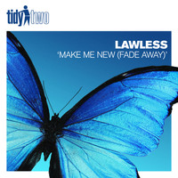 Lawless - Make Me New (Fade Away)